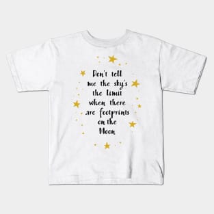 "Don't tell me the sky's the limit when there are footprints on the moon." Wonder Quote Kids T-Shirt